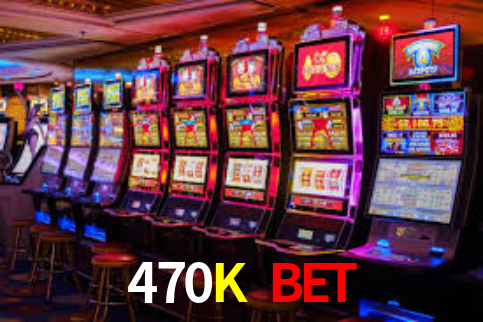 470K Bet,470Kbet.Com