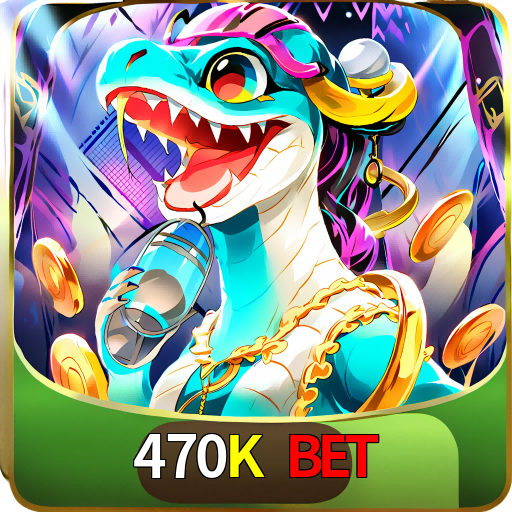 470K Bet